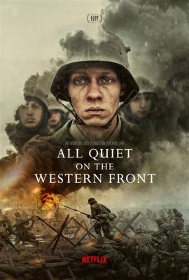  All Quiet on the Western Front, Un Grido di Protesta Contro la Follia della Guerra