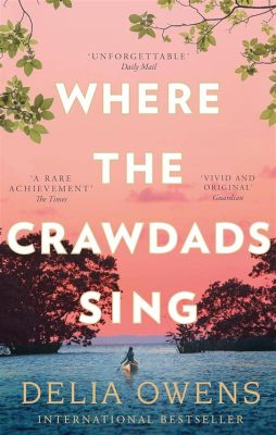  Where the Crawdads Sing: Un canto di solitudine e resilienza nella palude